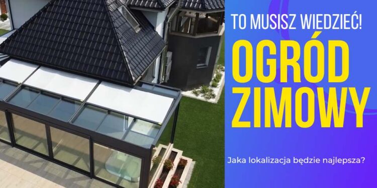 Ogród zimowy lokalizacja