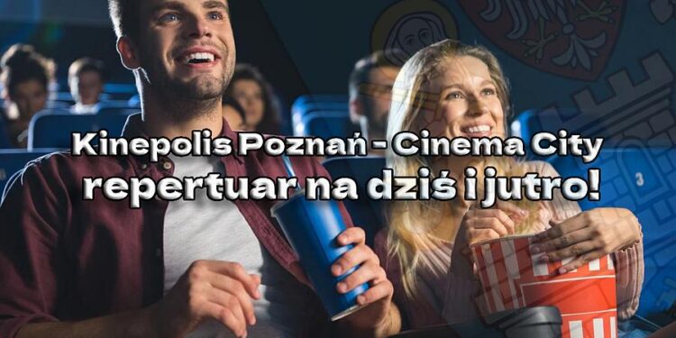 Kinepolis Poznań Cienema City - repertuar na dziś i jutro