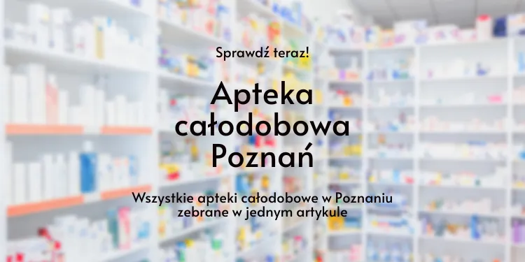 Apteka całodobowa Poznań, fot. karanovimages / Vista